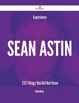 ePUB Experience Sean Astin - 223 Things You Did Not Know von Dorothy Murray