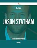 E-Book (epub) The Best Jason Statham Guide To Date - 184 Facts von Sean Chambers