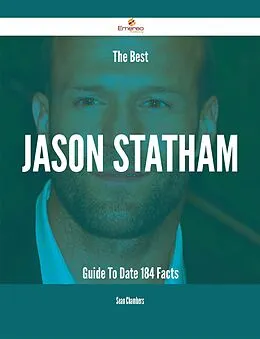 E-Book (epub) The Best Jason Statham Guide To Date - 184 Facts von Sean Chambers