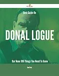 E-Book (epub) Best Guide On Donal Logue- Bar None - 106 Things You Need To Know von Anne Bruce