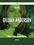 E-Book (epub) The Best Gillian Anderson Guide - 212 Things You Did Not Know von Maria Strickland