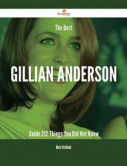 E-Book (epub) The Best Gillian Anderson Guide - 212 Things You Did Not Know von Maria Strickland