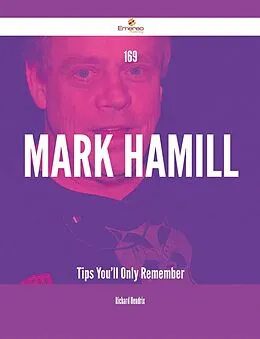E-Book (epub) 169 Mark Hamill Tips You'll Only Remember von Richard Hendrix