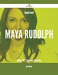 E-Book (epub) Important Maya Rudolph News - 187 Success Secrets von Gloria Mitchell