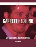 E-Book (epub) 72 Garrett Hedlund Life Hacks That Will Make You Forget Time von Jacqueline Woodward