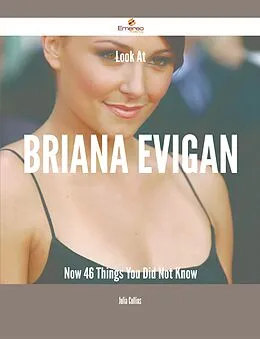 E-Book (epub) Look At Briana Evigan Now - 46 Things You Did Not Know von Julia Collins