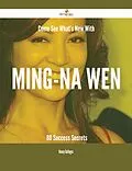 E-Book (epub) Come See What's New With Ming-Na Wen - 80 Success Secrets von Nancy Gallegos