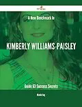E-Book (epub) A New Benchmark In Kimberly Williams-Paisley Guide - 63 Success Secrets von Michelle Yang