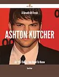 E-Book (epub) A Breath Of Fresh Ashton Kutcher Air - 213 Things You Need To Know von Susan Green