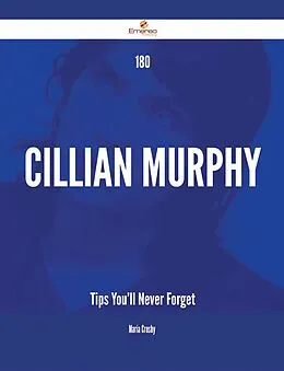 E-Book (epub) 180 Cillian Murphy Tips You'll Never Forget von Maria Crosby