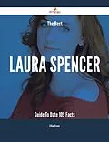 E-Book (epub) The Best Laura Spencer Guide To Date - 109 Facts von Lillian Graves
