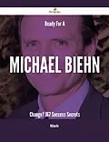 E-Book (epub) Ready For A Michael Biehn Change? - 167 Success Secrets von William Orr