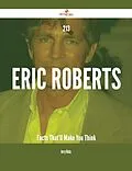E-Book (epub) 213 Eric Roberts Facts That'll Make You Think von Jerry Hicks