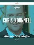 E-Book (epub) Experience Chris O'Donnell In A Whole New Way - 134 Things You Need To Know von Benjamin Garza