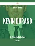 E-Book (epub) Feel The Power Of Kevin Durand - 80 Things You Did Not Know von William Griffith