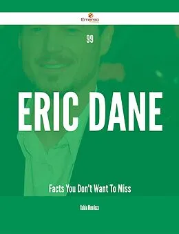 E-Book (epub) 99 Eric Dane Facts You Don't Want To Miss von Robin Mendoza
