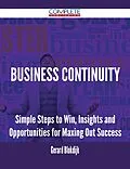E-Book (epub) Business Continuity - Simple Steps to Win, Insights and Opportunities for Maxing Out Success von Gerard Blokdijk