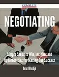 E-Book (epub) Negotiating - Simple Steps to Win, Insights and Opportunities for Maxing Out Success von Gerard Blokdijk