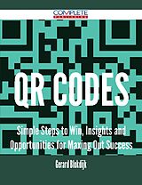 eBook (epub) Qr Codes - Simple Steps to Win, Insights and Opportunities for Maxing Out Success de Gerard Blokdijk