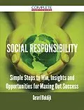 E-Book (epub) Social Responsibility - Simple Steps to Win, Insights and Opportunities for Maxing Out Success von Gerard Blokdijk