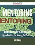 E-Book (epub) Mentoring - Simple Steps to Win, Insights and Opportunities for Maxing Out Success von Gerard Blokdijk