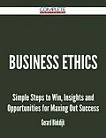 E-Book (epub) Business Ethics - Simple Steps to Win, Insights and Opportunities for Maxing Out Success von Gerard Blokdijk