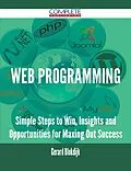 E-Book (epub) Web Programming - Simple Steps to Win, Insights and Opportunities for Maxing Out Success von Gerard Blokdijk