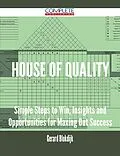 E-Book (epub) House of Quality - Simple Steps to Win, Insights and Opportunities for Maxing Out Success von Gerard Blokdijk