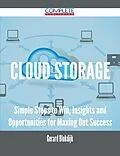 E-Book (epub) Cloud Storage - Simple Steps to Win, Insights and Opportunities for Maxing Out Success von Gerard Blokdijk