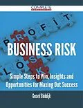 E-Book (epub) Business Risk - Simple Steps to Win, Insights and Opportunities for Maxing Out Success von Gerard Blokdijk
