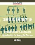 E-Book (epub) Corporate Organization - Simple Steps to Win, Insights and Opportunities for Maxing Out Success von Gerard Blokdijk