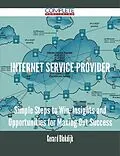 E-Book (epub) Internet Service Provider - Simple Steps to Win, Insights and Opportunities for Maxing Out Success von Gerard Blokdijk