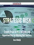 E-Book (epub) Strategic Risk - Simple Steps to Win, Insights and Opportunities for Maxing Out Success von Gerard Blokdijk