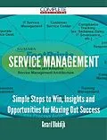 E-Book (epub) Service Management - Simple Steps to Win, Insights and Opportunities for Maxing Out Success von Gerard Blokdijk