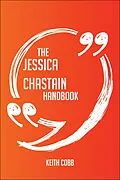E-Book (epub) The Jessica Chastain Handbook - Everything You Need To Know About Jessica Chastain von Keith Cobb