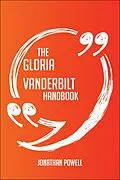 E-Book (epub) The Gloria Vanderbilt Handbook - Everything You Need To Know About Gloria Vanderbilt von Jonathan Powell