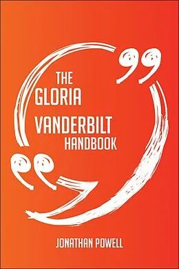 E-Book (epub) The Gloria Vanderbilt Handbook - Everything You Need To Know About Gloria Vanderbilt von Jonathan Powell