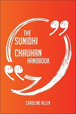 E-Book (epub) The Sunidhi Chauhan Handbook - Everything You Need To Know About Sunidhi Chauhan von Caroline Allen
