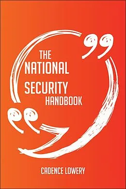 E-Book (epub) The National Security Agency Handbook - Everything You Need To Know About National Security Agency von Cadence Lowery