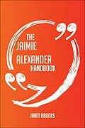E-Book (epub) The Jaimie Alexander Handbook - Everything You Need To Know About Jaimie Alexander von Janet Brooks