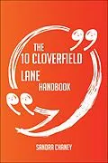 E-Book (epub) The 10 Cloverfield Lane Handbook - Everything You Need To Know About 10 Cloverfield Lane von Sandra Chaney