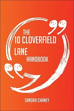 E-Book (epub) The 10 Cloverfield Lane Handbook - Everything You Need To Know About 10 Cloverfield Lane von Sandra Chaney