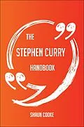 E-Book (epub) The Stephen Curry Handbook - Everything You Need To Know About Stephen Curry von Shaun Cooke
