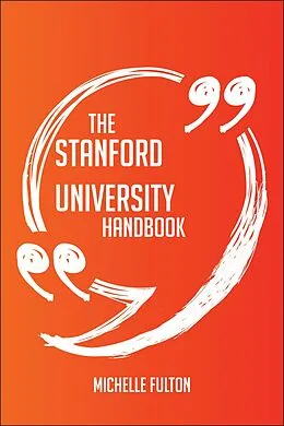 E-Book (epub) The Stanford University Handbook - Everything You Need To Know About Stanford University von Michelle Fulton