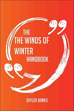 E-Book (epub) The The Winds of Winter Handbook - Everything You Need To Know About The Winds of Winter von Skyler Banks