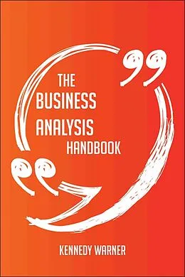 E-Book (epub) The Business analysis Handbook - Everything You Need To Know About Business analysis von Kennedy Warner