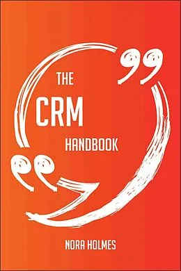 E-Book (epub) The CRM Handbook - Everything You Need To Know About CRM von Nora Holmes