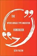 E-Book (epub) The myers briggs type indicator Handbook - Everything You Need To Know About myers briggs type indicator von Seth Fulton