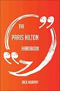 E-Book (epub) The Paris Hilton Handbook - Everything You Need To Know About Paris Hilton von Jack Murphy