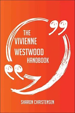 E-Book (epub) The Vivienne Westwood Handbook - Everything You Need To Know About Vivienne Westwood von Sharon Christensen